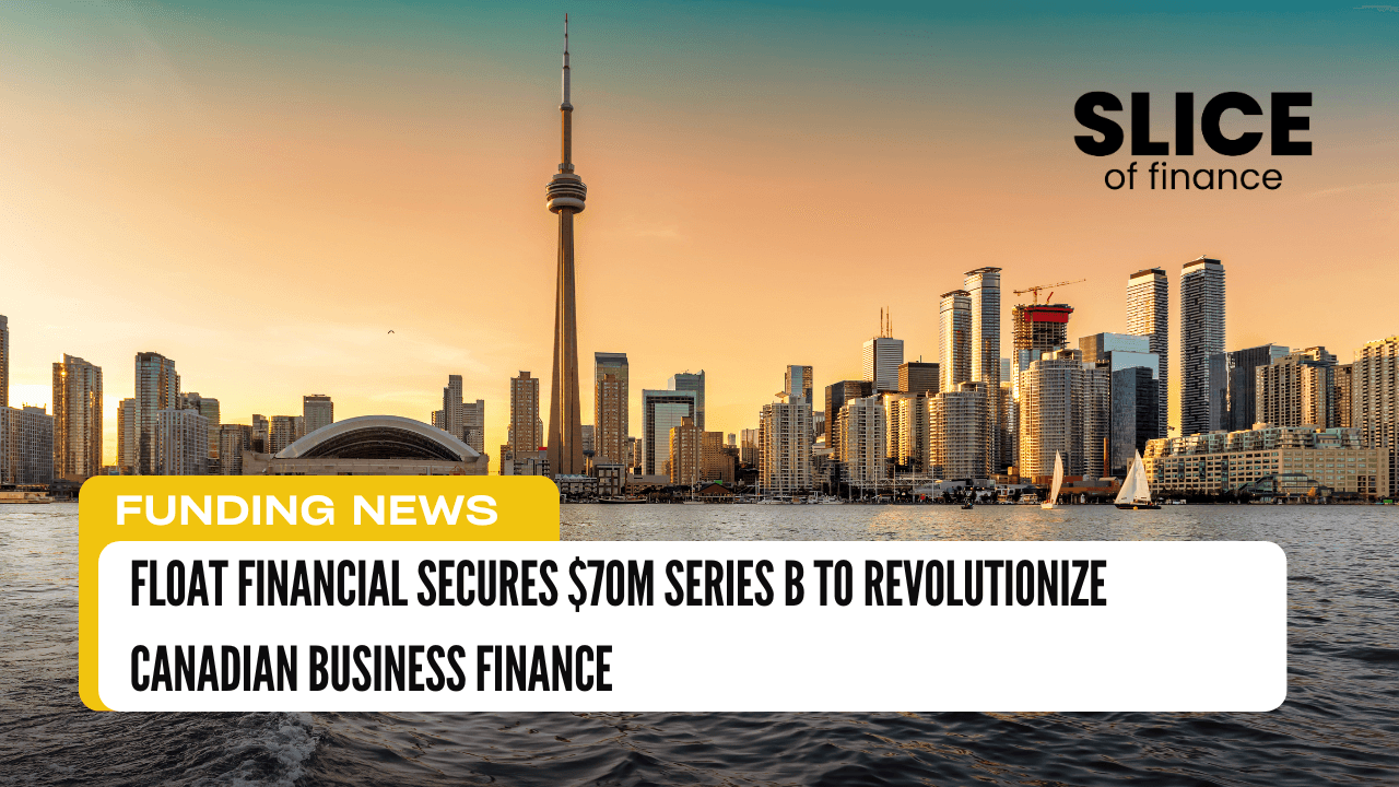 Float Financial Secures $70M Series B to Revolutionize Canadian Business Finance