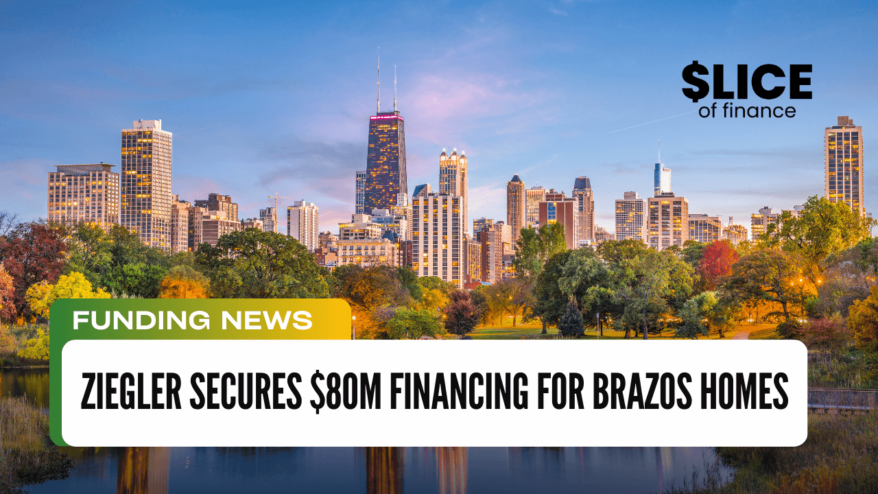 Ziegler Secures $80M Financing for Brazos Homes