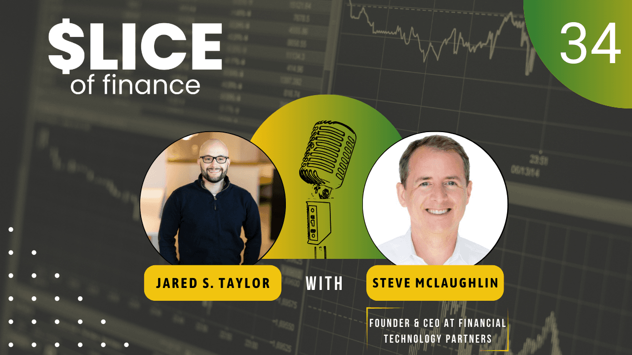 #34 - Steve McLaughlin, Founder & CEO at Financial Technology Partners
